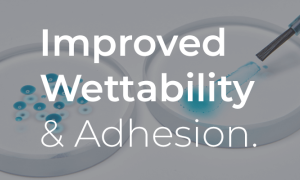 Improved wettability and adhesion